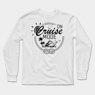 On Cruise Mode Family Vacation, Cruise Funny Cruise Long Sleeve T-Shirt